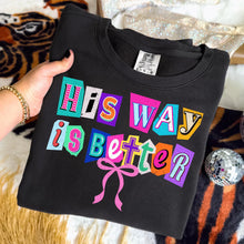 Load image into Gallery viewer, His Way is Better Graphic Tee and Sweatshirt