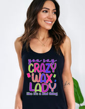 Load image into Gallery viewer, You say crazy wax lady like it’s a bad thing

