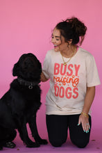 Load image into Gallery viewer, Busy Raising Dogs Tee
