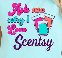 Load image into Gallery viewer, Ask me why I love Scentsy - Comfort color tee
