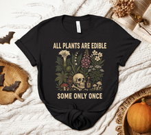 Load image into Gallery viewer, All Plants Are Edible...
