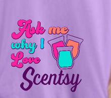 Load image into Gallery viewer, Ask me why I love Scentsy - Comfort color tee
