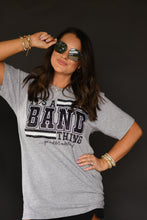 Load image into Gallery viewer, It’s A Band Thing Tee
