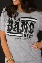 Load image into Gallery viewer, It’s A Band Thing Tee
