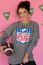 Load image into Gallery viewer, I Don’t Even Know Who’s Playing Long Sleeve/Tee
