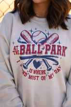 Load image into Gallery viewer, At The Ballpark Is Where I Spend Most Of My Days Sweatshirt
