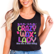 Load image into Gallery viewer, You say crazy wax lady like it’s a bad thing
