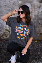 Load image into Gallery viewer, Suspect Always Drives Around With An Empty Gas Tank Tee
