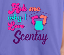 Load image into Gallery viewer, Ask me why I love Scentsy - Comfort color tee
