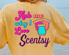 Load image into Gallery viewer, Ask me why I love Scentsy - Comfort color tee
