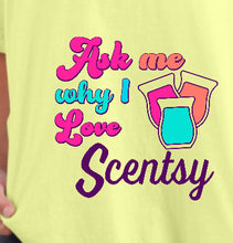 Load image into Gallery viewer, Ask me why I love Scentsy - Comfort color tee
