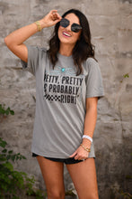 Load image into Gallery viewer, Petty Pretty &amp; Probably Right Tee
