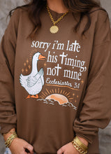 Load image into Gallery viewer, Sorry I&#39;m Late His Timing Not Mine Sweatshirt
