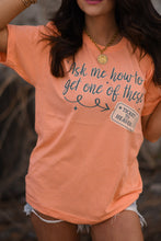 Load image into Gallery viewer, Ask Me How To Get One Of These Tee
