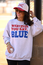 Load image into Gallery viewer, Whatever You Say Blue Tee/Sweatshirt
