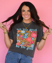 Load image into Gallery viewer, See The Good Be The Good Tee/Long Sleeve Tee
