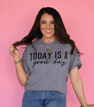 Load image into Gallery viewer, Today Is A Good Day Tee
