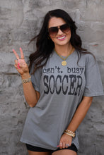 Load image into Gallery viewer, Can't. Busy. Soccer. Tee

