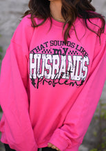 Load image into Gallery viewer, That Sounds Like My Husbands Problem
