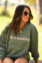 Load image into Gallery viewer, He&#39;s Hunting Green Sweatshirts
