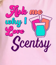 Load image into Gallery viewer, Ask me why I love Scentsy - Comfort color tee
