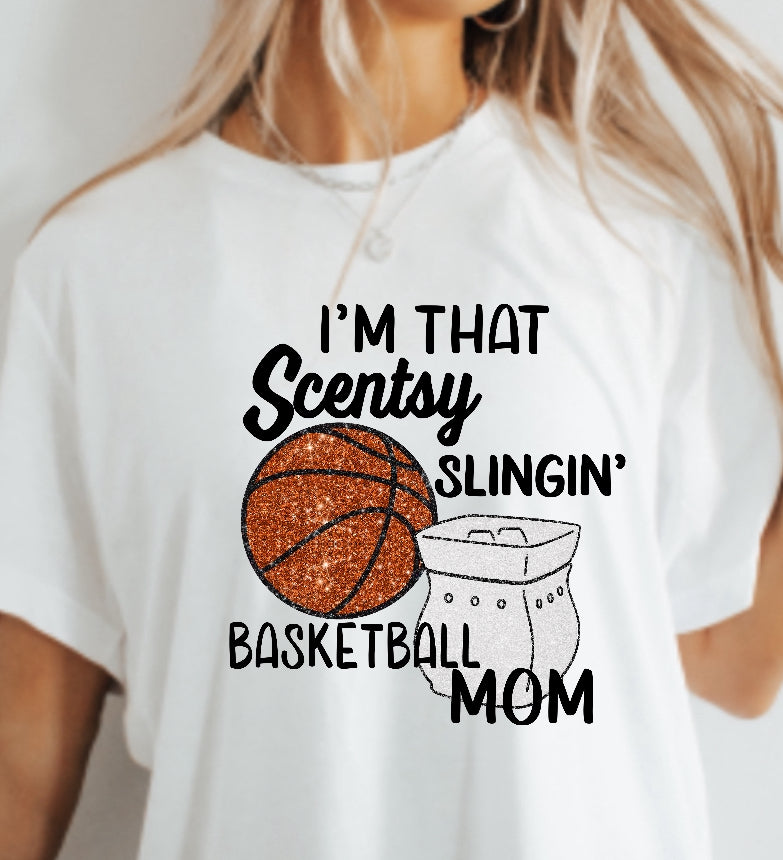 Scentsy Build your own tee- Im that Scentsy slingin' BASKETBALL mom