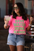 Load image into Gallery viewer, **SALE** RTS Save Water Drink Margs Tee
