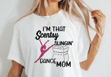 Load image into Gallery viewer, Scentsy Build your own tee- Im that Scentsy slingin&#39; DANCE mom
