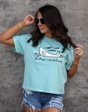 Load image into Gallery viewer, I CAN&#39;T LIVE LAUGH WORK IN THESE CONDITIONS CROP/TEE
