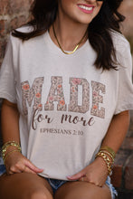 Load image into Gallery viewer, MADE FOR MORE TEE
