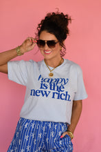 Load image into Gallery viewer, RTS Happy Is The New Rich Tee
