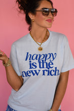 Load image into Gallery viewer, RTS Happy Is The New Rich Tee
