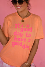Load image into Gallery viewer, RTS It’s A Good Day To Have A Good Day Tee
