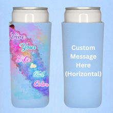 Load image into Gallery viewer, Live Your Life In Full Color 12oz Slim Can Cooler Sleeve (Customizable)
