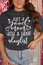 Load image into Gallery viewer, Just a Good Mom with a Hood Playlist Tee
